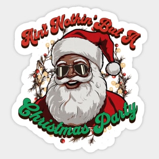 Ain't Nothing But A Christmas Party Sticker